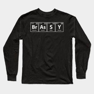 Brassy (Br-As-S-Y) Periodic Elements Spelling Long Sleeve T-Shirt